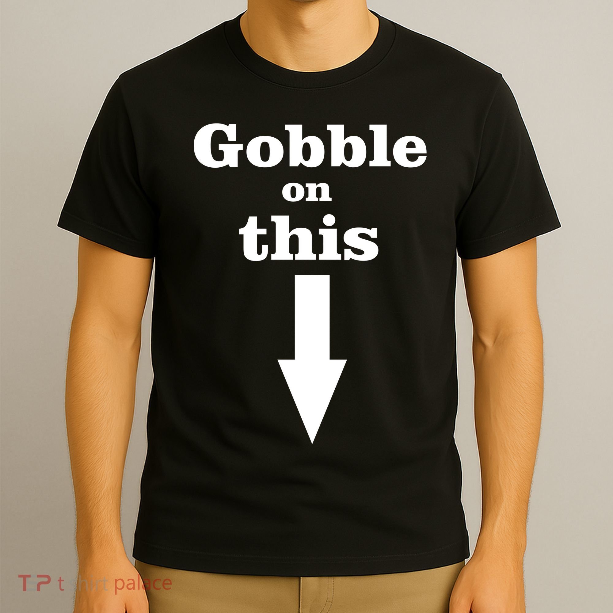 Gobble On This T-Shirt