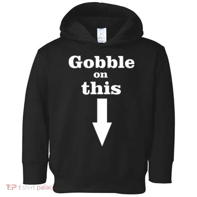 Gobble On This Toddler Hoodie