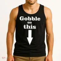 Gobble On This Tank Top thumb 3