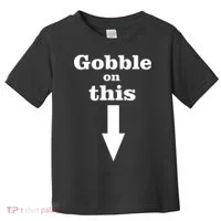 Gobble On This Toddler T-Shirt thumb 0