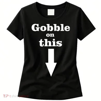 Gobble On This Women's T-Shirt