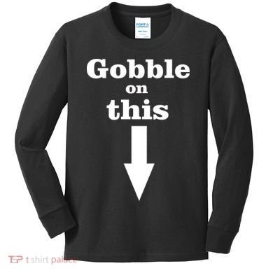 Gobble On This Kids Long Sleeve Shirt