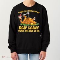 Gobble Swallow Me Drip Gravy Down The Side Of Me Turkey Women's Sweatshirt thumb 0