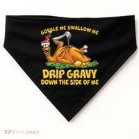 Gobble Swallow Me Drip Gravy Down The Side Of Me Turkey USA-Made Doggie Bandana thumb 0