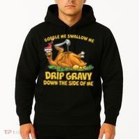Gobble Swallow Me Drip Gravy Down The Side Of Me Turkey Hoodie thumb 2
