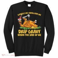 Gobble Swallow Me Drip Gravy Down The Side Of Me Turkey Sweatshirt thumb 0