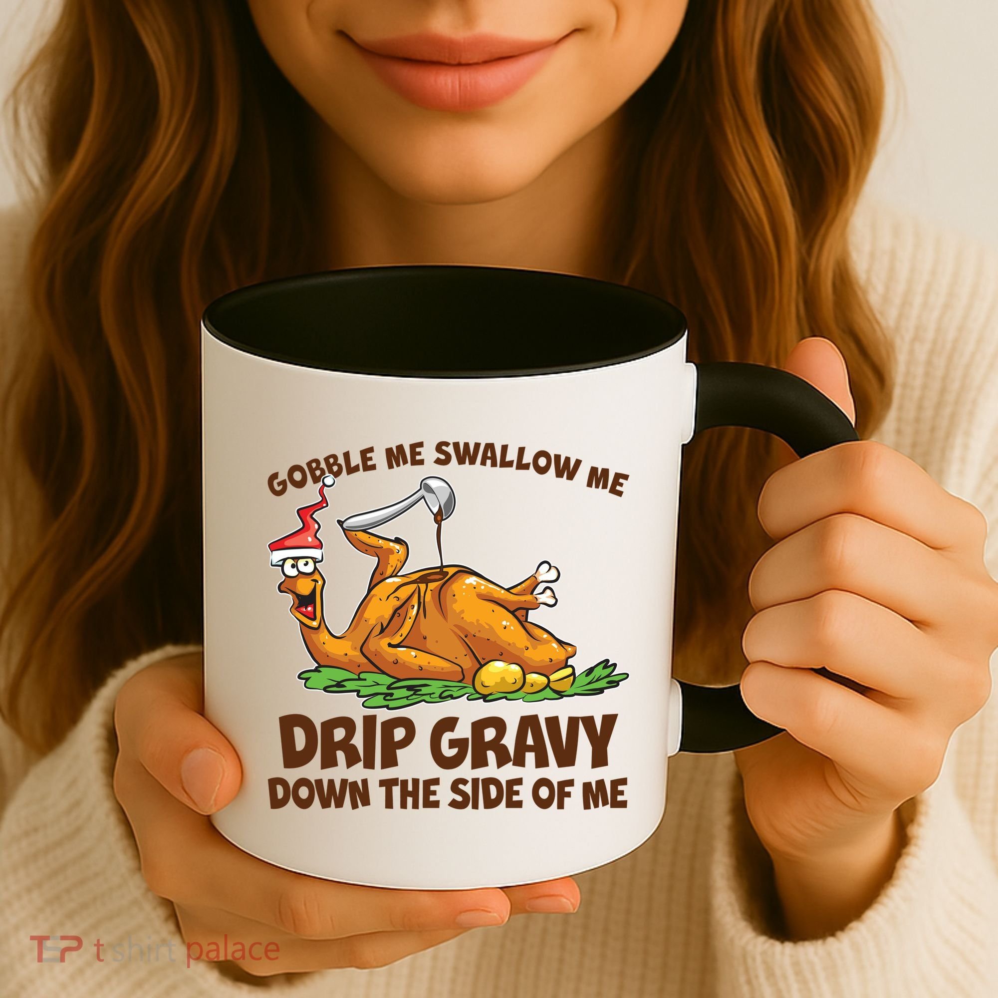 Gobble Swallow Me Drip Gravy Down The Side Of Me Turkey Coffee Mug