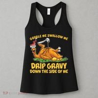 Gobble Swallow Me Drip Gravy Down The Side Of Me Turkey Women's Tank Top thumb 3
