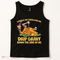 Gobble Swallow Me Drip Gravy Down The Side Of Me Turkey Tank Top thumb 2