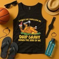 Gobble Swallow Me Drip Gravy Down The Side Of Me Turkey Tank Top thumb 4