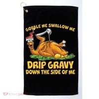 Gobble Swallow Me Drip Gravy Down The Side Of Me Turkey Golf Towel thumb 0