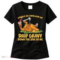 Gobble Swallow Me Drip Gravy Down The Side Of Me Turkey Women's T-Shirt thumb 0