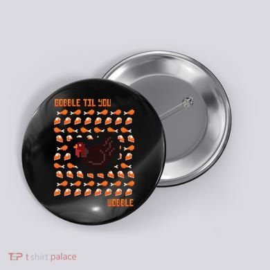 Gobble Til You Wobble Button