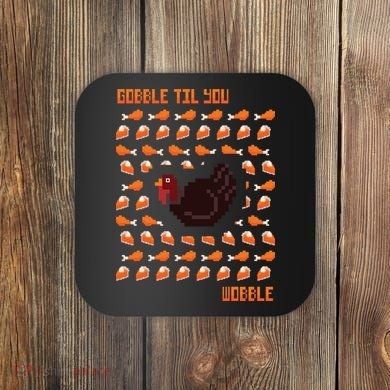 Gobble Til You Wobble Coaster