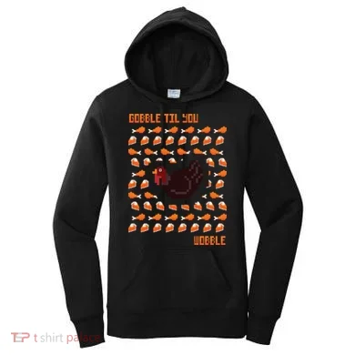 Gobble Til You Wobble Women's Hoodie