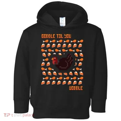 Gobble Til You Wobble Toddler Hoodie