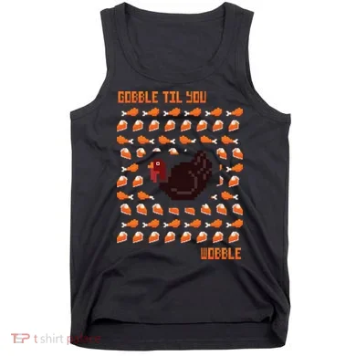Gobble Til You Wobble Tank Top