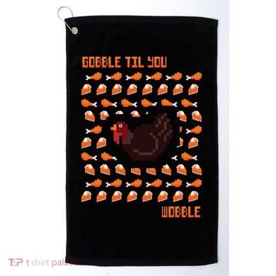 Gobble Til You Wobble Golf Towel