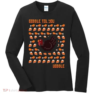 Gobble Til You Wobble Women's Long Sleeve Shirt