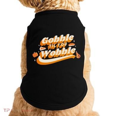 Gobble Til You Wobble Funny Thanksgiving Doggie Tank