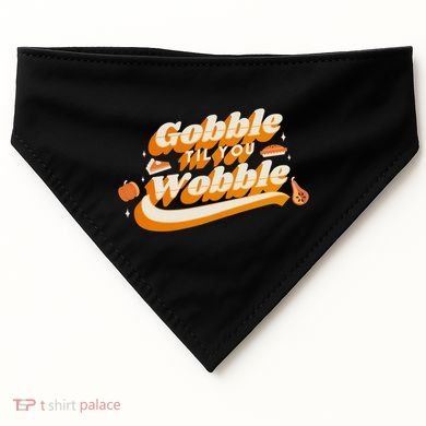 Gobble Til You Wobble Funny Thanksgiving USA-Made Doggie Bandana