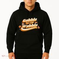 Gobble Til You Wobble Funny Thanksgiving Hoodie thumb 2