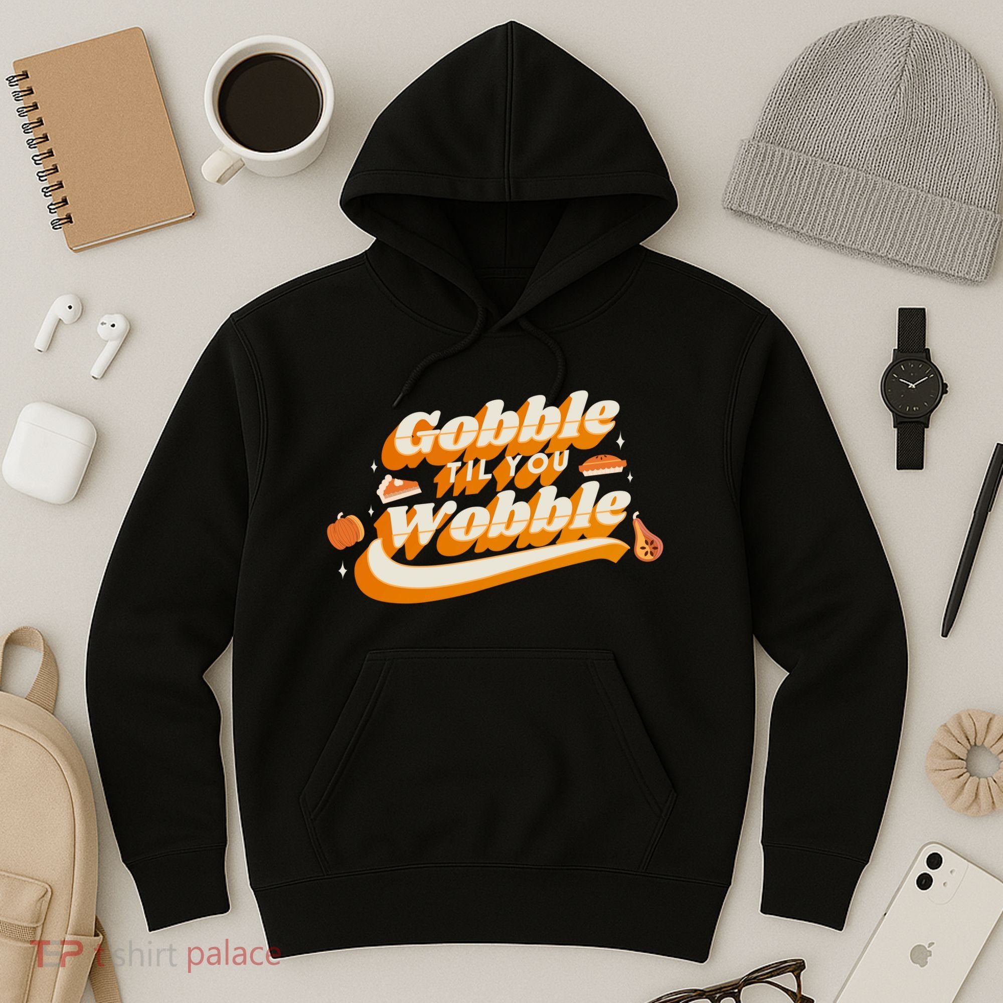 Gobble Til You Wobble Funny Thanksgiving Hoodie