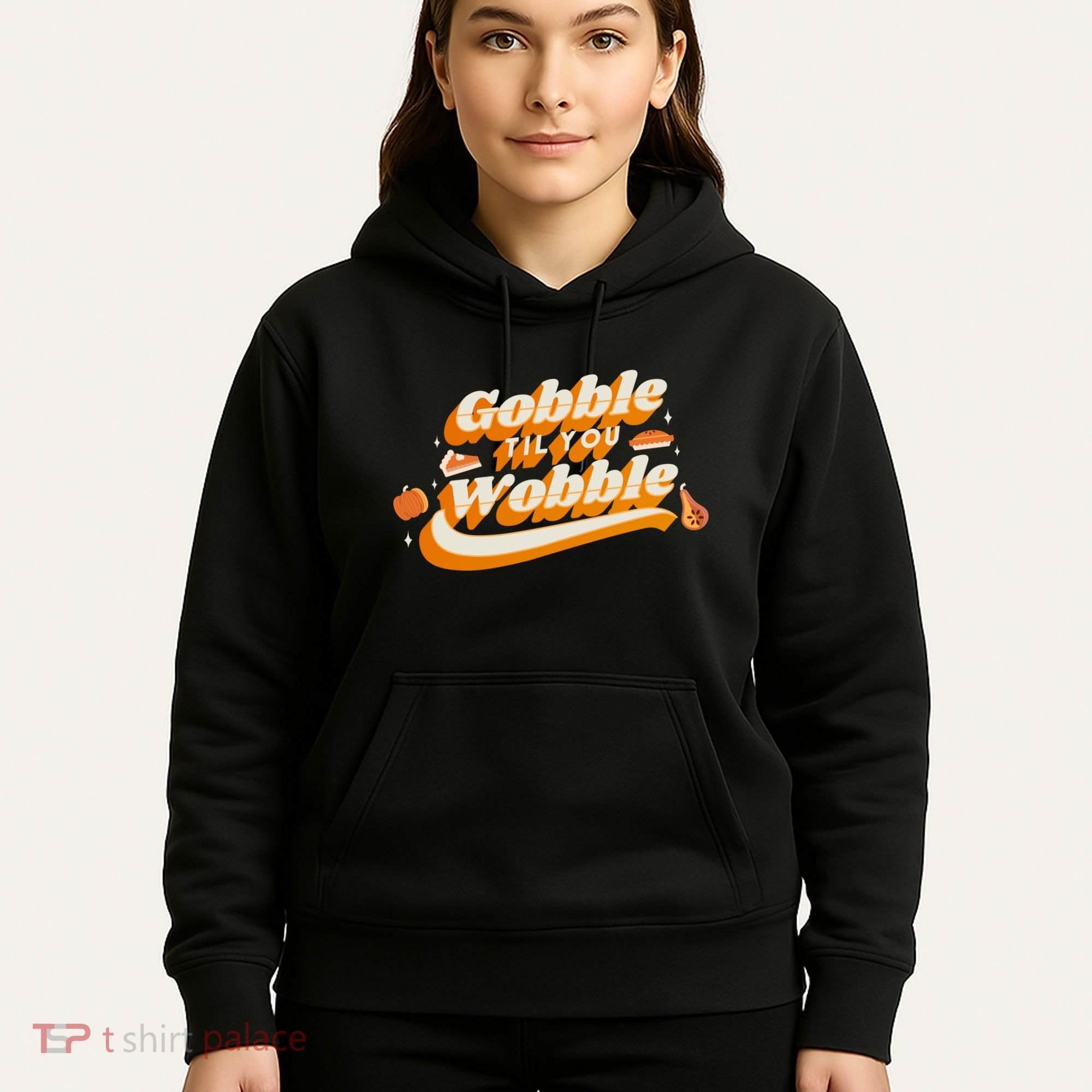Gobble Til You Wobble Funny Thanksgiving Hoodie