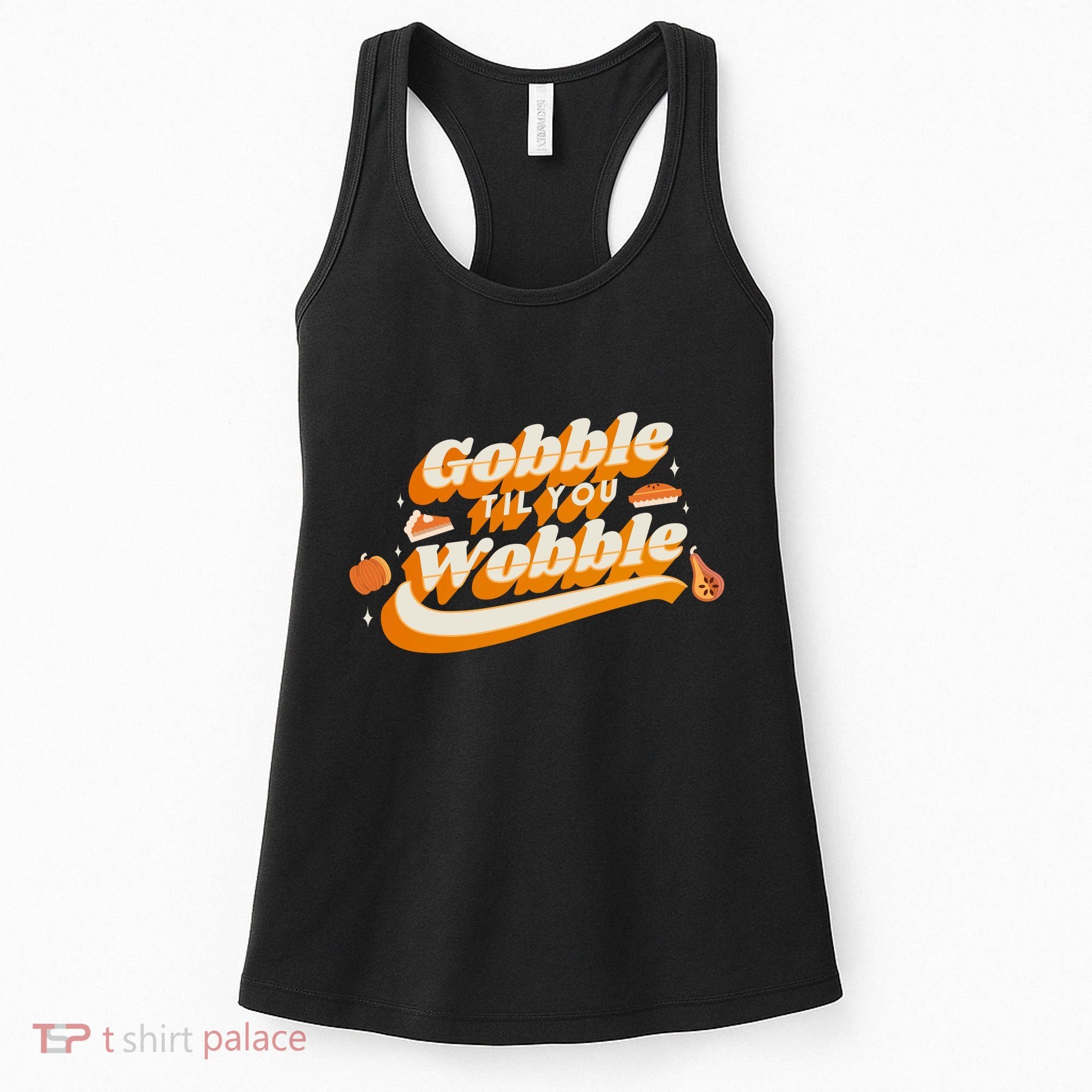 Gobble Til You Wobble Funny Thanksgiving Women's Tank Top