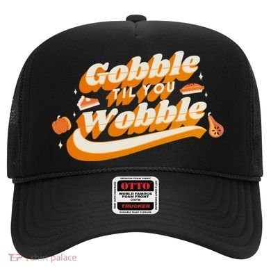 Gobble Til You Wobble Funny Thanksgiving Hat