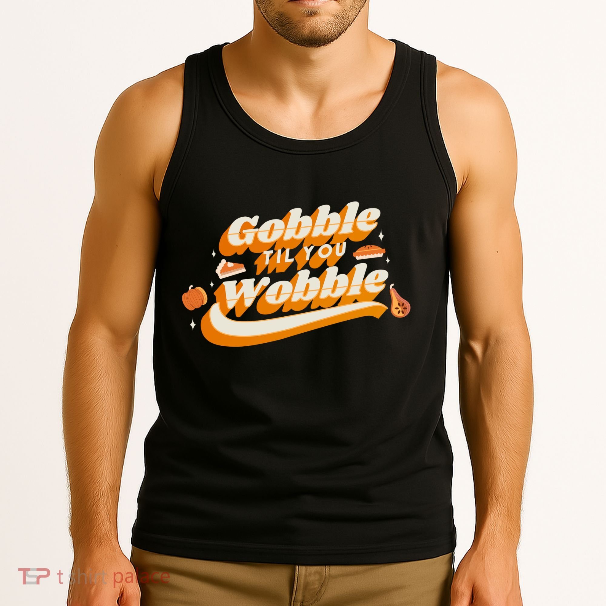 Gobble Til You Wobble Funny Thanksgiving Tank Top