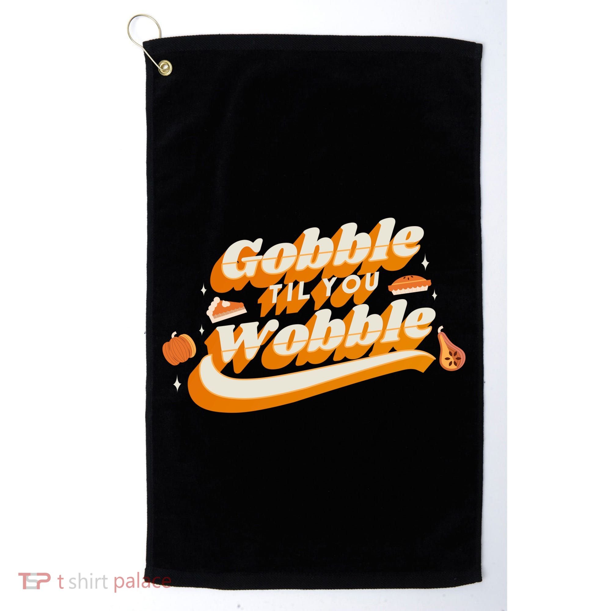 Gobble Til You Wobble Funny Thanksgiving Golf Towel