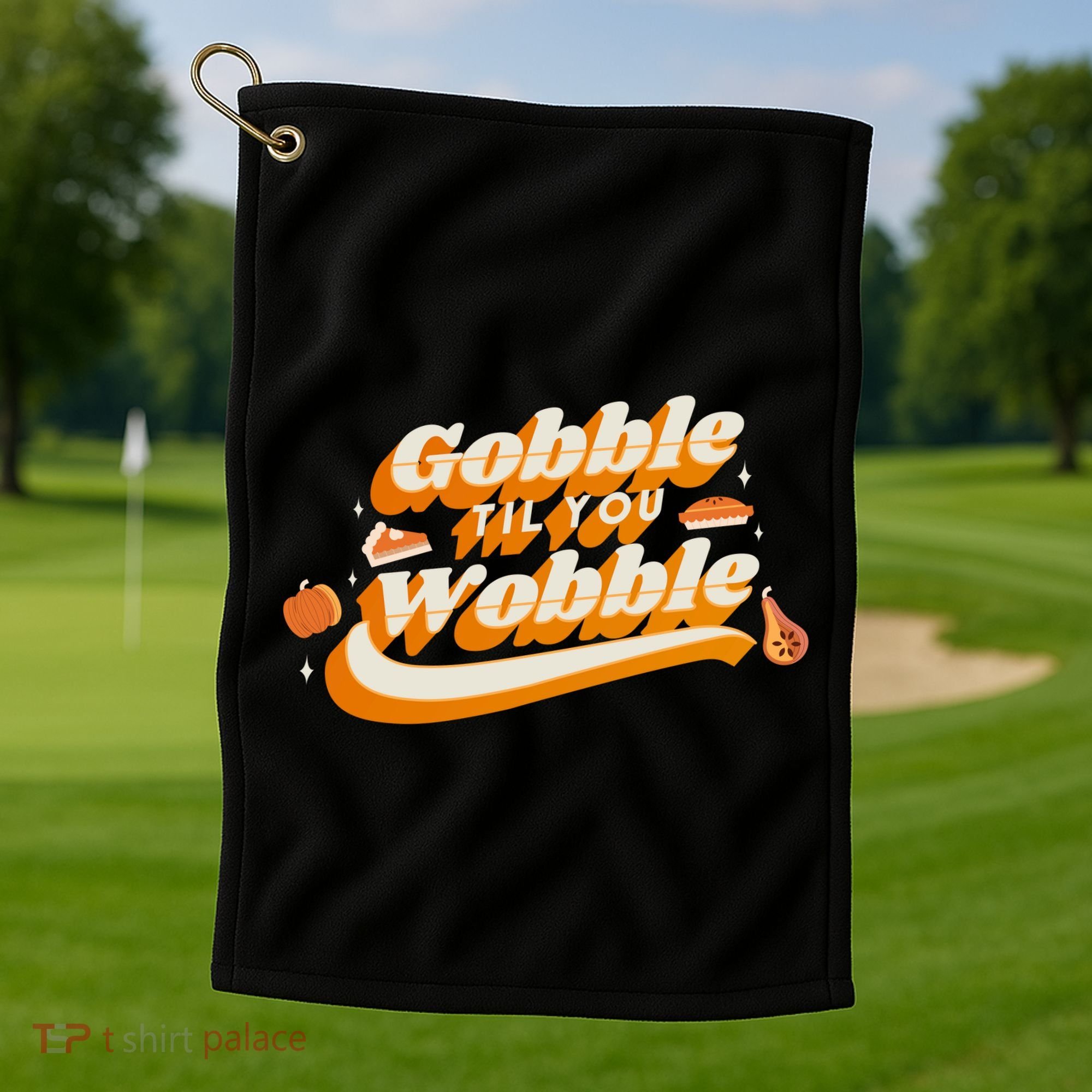 Gobble Til You Wobble Funny Thanksgiving Golf Towel