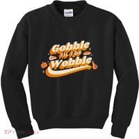 Gobble Til You Wobble Funny Thanksgiving Kids Sweatshirt thumb 0