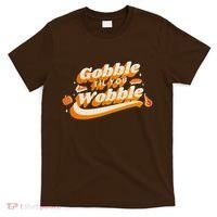 Gobble Til You Wobble Funny Thanksgiving T-Shirt thumb 0