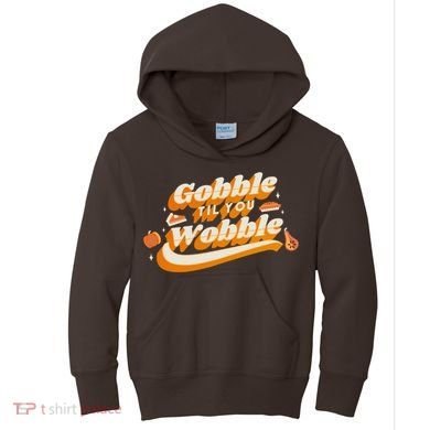 Gobble Til You Wobble Funny Thanksgiving Kids Hoodie