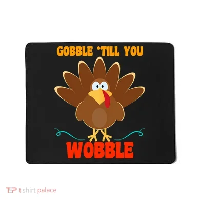 Gobble Till You Wobble Mousepad