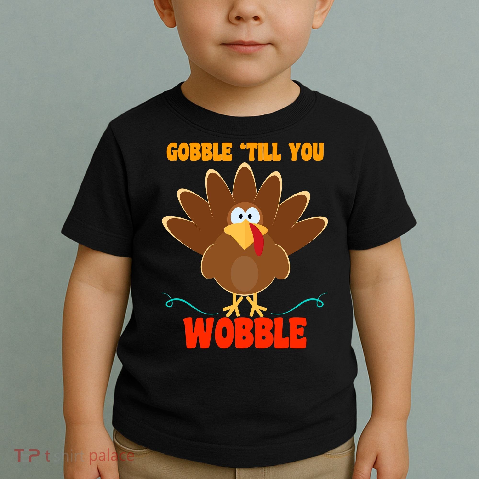 Gobble Till You Wobble Toddler T-Shirt