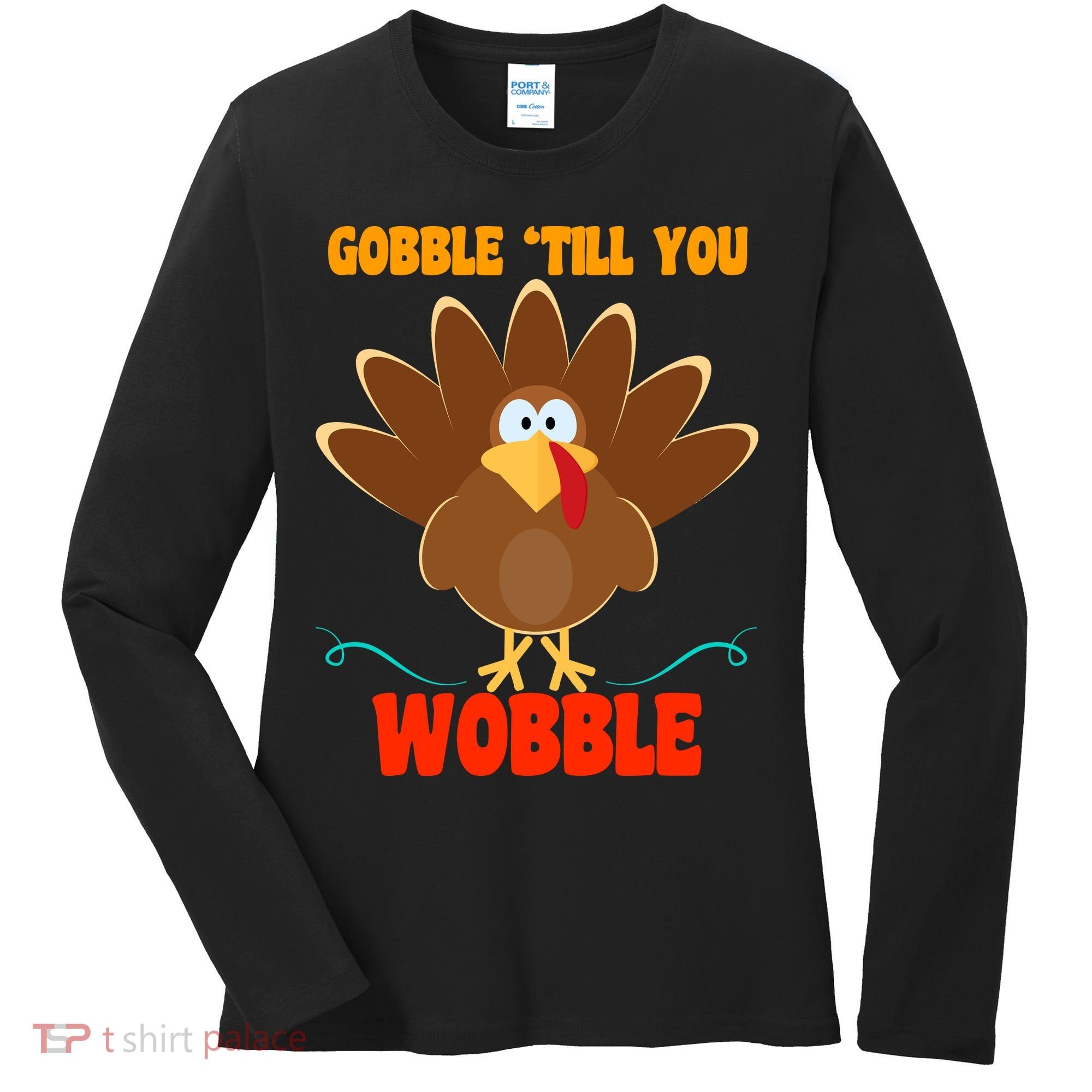 Gobble Till You Wobble Women's Long Sleeve Shirt