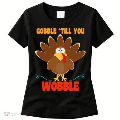 Gobble Till You Wobble Women's T-Shirt