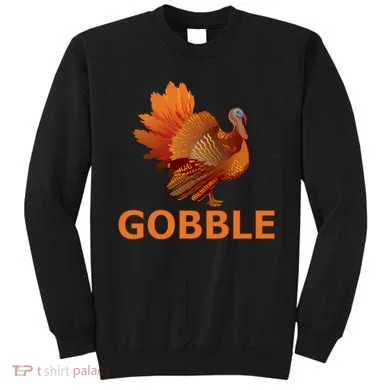 Gobble Turkey Thanksgiving Sweatshirt