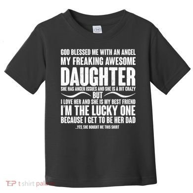 God Blessed Me With An Angel My Awesome Daughter Toddler T-Shirt