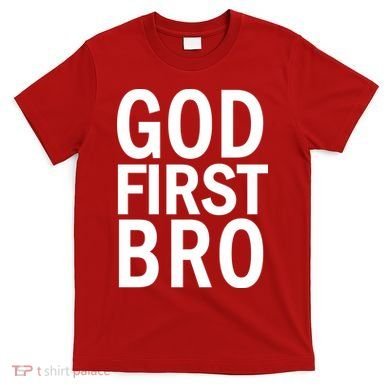 God First Bro Christian T-Shirt