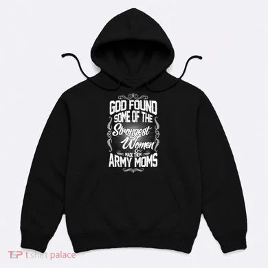 God Found Strong Army Moms Hoodie