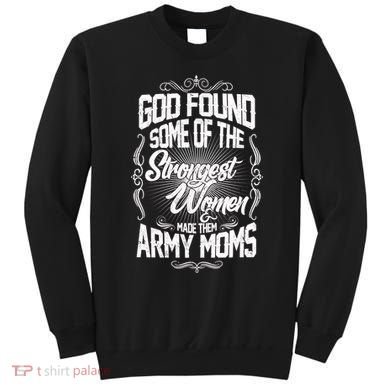 God Found Strong Army Moms Sweatshirt