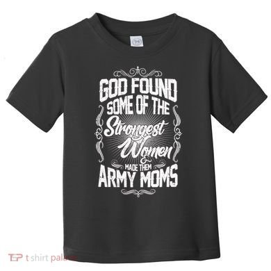God Found Strong Army Moms Toddler T-Shirt