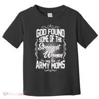 God Found Strong Army Moms Toddler T-Shirt thumb 0