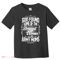God Found Strong Army Moms Toddler T-Shirt thumb 0