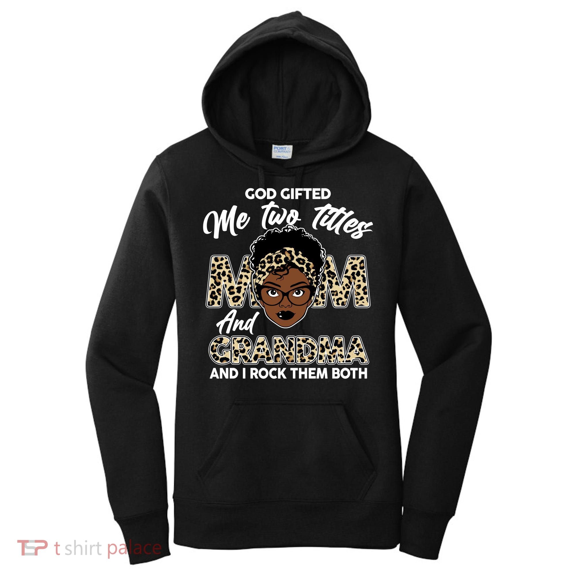 God Gifted Me Two Titles Mom and Grandma Leopard Style Women's Hoodie