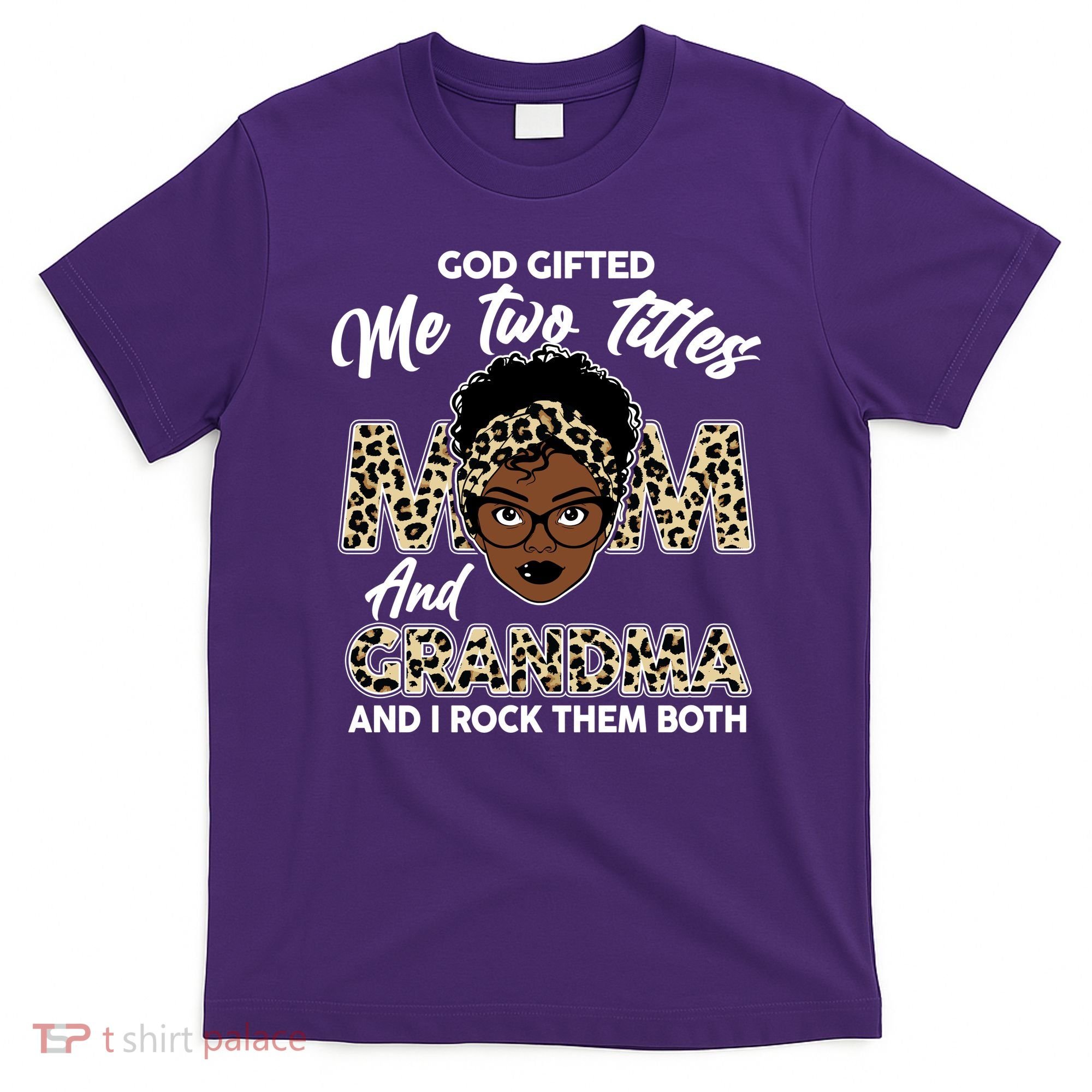 God Gifted Me Two Titles Mom and Grandma Leopard Style T-Shirt